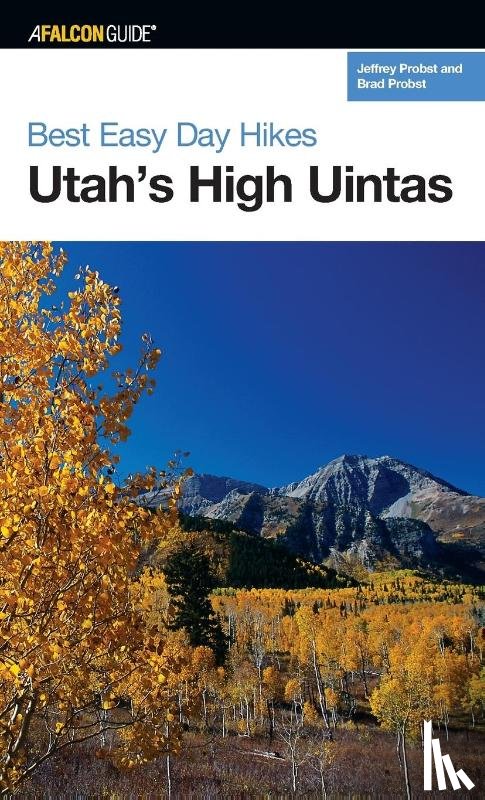 Probst, Jeffrey, Probst, Brad - Best Easy Day Hikes Utah's High Uintas