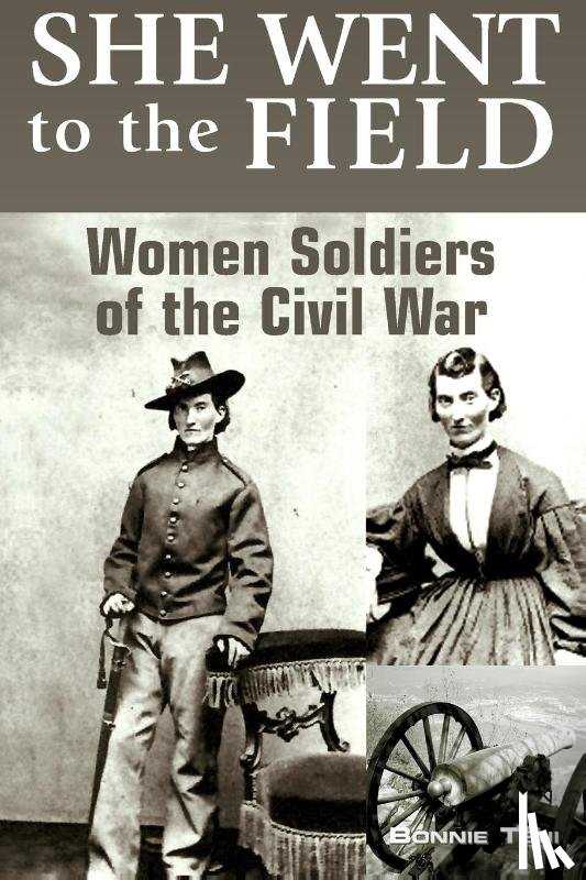 Tsui, Bonnie - She Went to the Field: Women Soldiers of the Civil War