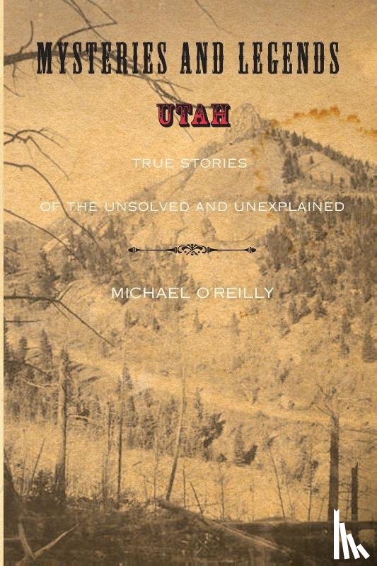 O'reilly, Michael - Mysteries and Legends of Utah