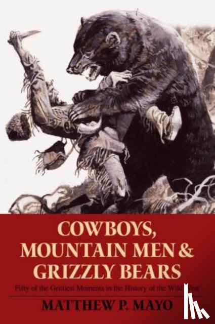 Mayo, Matthew P. - Cowboys, Mountain Men, and Grizzly Bears