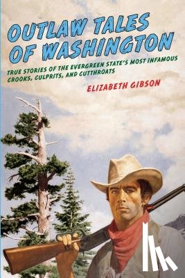 Gibson, Elizabeth - Outlaw Tales of Washington