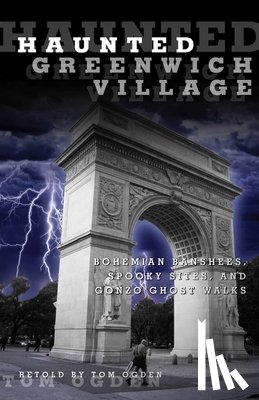 Ogden, Tom - Haunted Greenwich Village