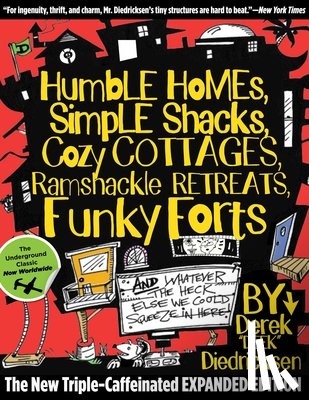 Diedricksen, Derek - Humble Homes, Simple Shacks, Cozy Cottages, Ramshackle Retreats, Funky Forts