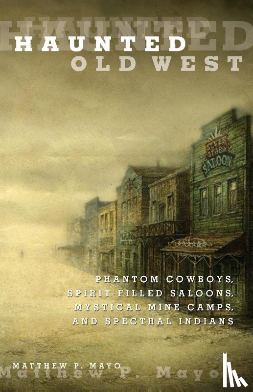 Mayo, Matthew P. - Haunted Old West