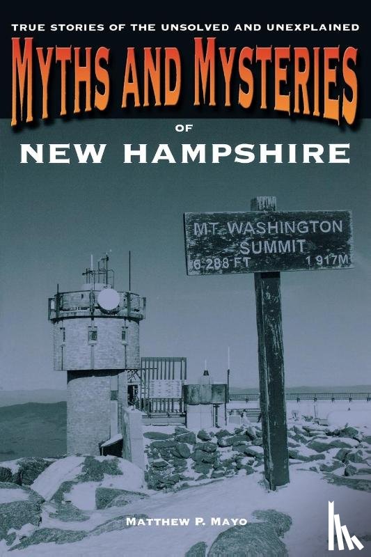 Mayo, Matthew P. - Myths and Mysteries of New Hampshire