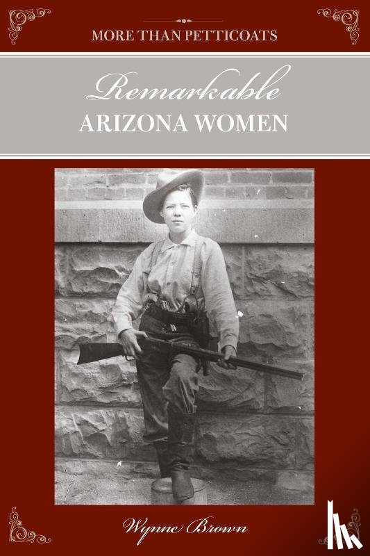 Brown, Wynne - More Than Petticoats: Remarkable Arizona Women