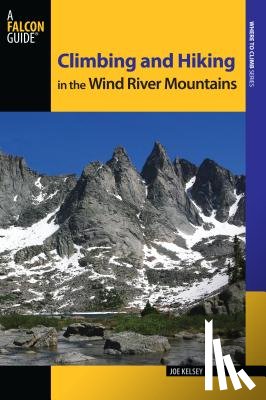 Kelsey, Joe - Climbing and Hiking in the Wind River Mountains