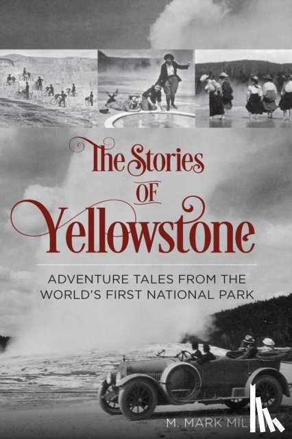 Miller, M. Mark - The Stories of Yellowstone