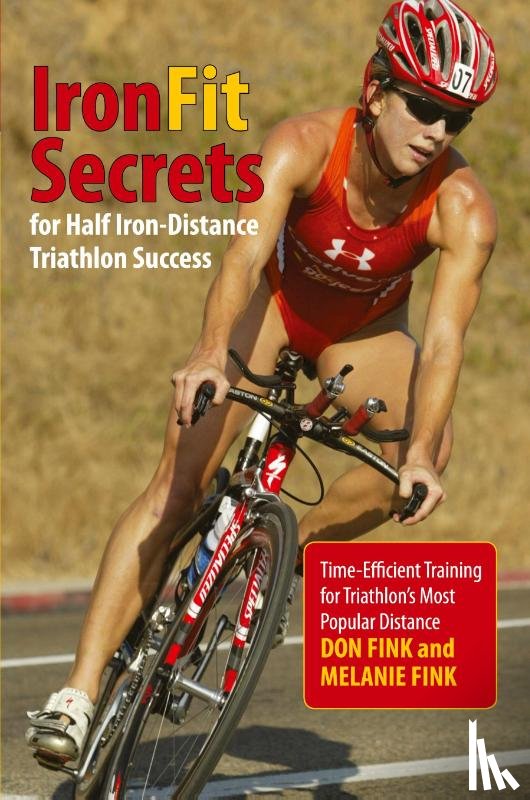 Fink, Don, Fink, Melanie - IronFit Secrets for Half Iron-Distance Triathlon Success