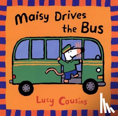 Cousins, Lucy - Maisy Drives the Bus: (Maisy the Mouse's Driving Adventure - For Toddlers, Preschoolers, and Kids Ages 2-5)