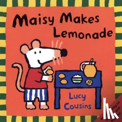 Cousins, Lucy - Maisy Makes Lemonade: (Maisy the Mouse's Lemonade Stand - A Summer Friendship Story for Toddlers, Preschoolers, and Kids Ages 3 -7)