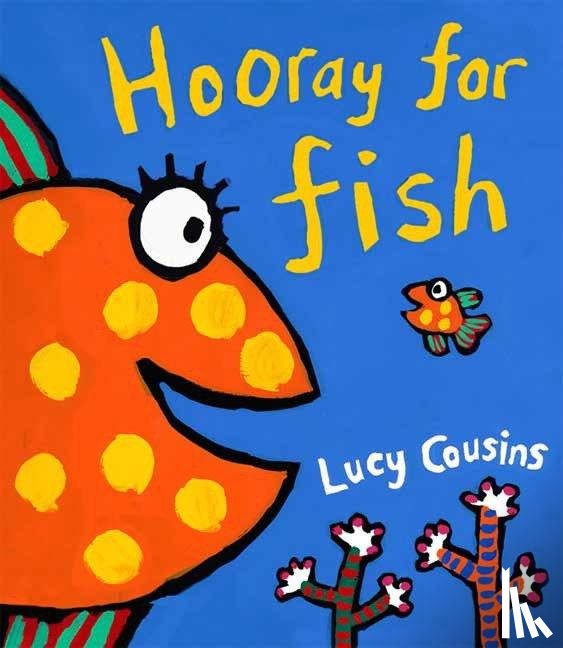 Cousins, Lucy - HOORAY FOR FISH