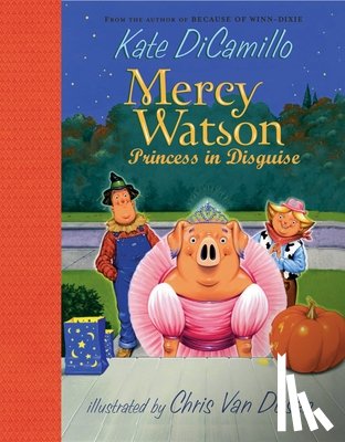 DiCamillo, Kate - Mercy Watson: Princess in Disguise: (A Funny and Heartwarming Halloween Chapter Book about a Lovable, Toast-Eating Pig - Perfect for Early Readers and
