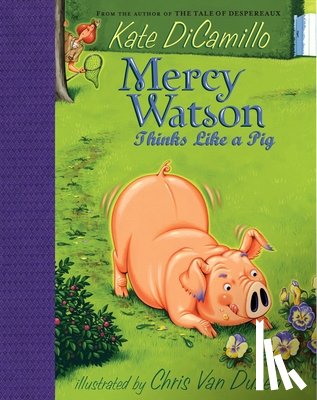 DiCamillo, Kate - Mercy Watson Thinks Like a Pig: (A Funny and Heartwarming Chapter Book about a Lovable, Toast-Eating Pig - Perfect for Early Readers and Kids Ages 5-7