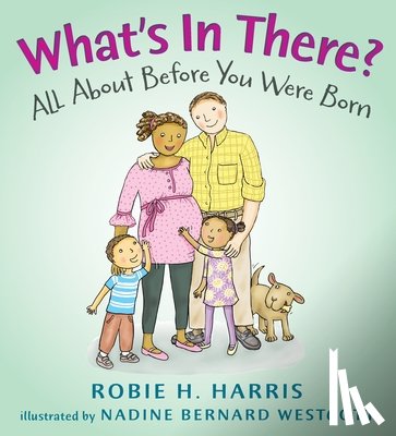 Harris, Robie H. - What's in There?: All about Before You Were Born