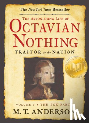 Anderson, M. T. - The Astonishing Life of Octavian Nothing, Traitor to the Nation, Volume I: The Pox Party