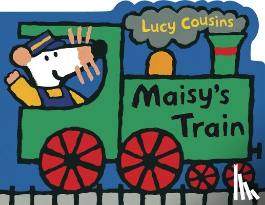 Cousins, Lucy - Maisy's Train: A Maisy Shaped Board Book (Train-Shaped Board Book about Maisy the Mouse's Railroad Adventure for Toddlers and Kids Ages 2-5)