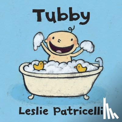 Patricelli, Leslie - Tubby: (A Playful Bath Time Story of Imagination and Bubbles for Babies and Toddlers)