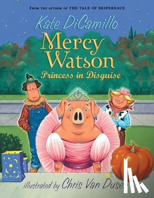 Dicamillo Kate, Van Dusen Chris - Mercy Watson: Princess In Disguise