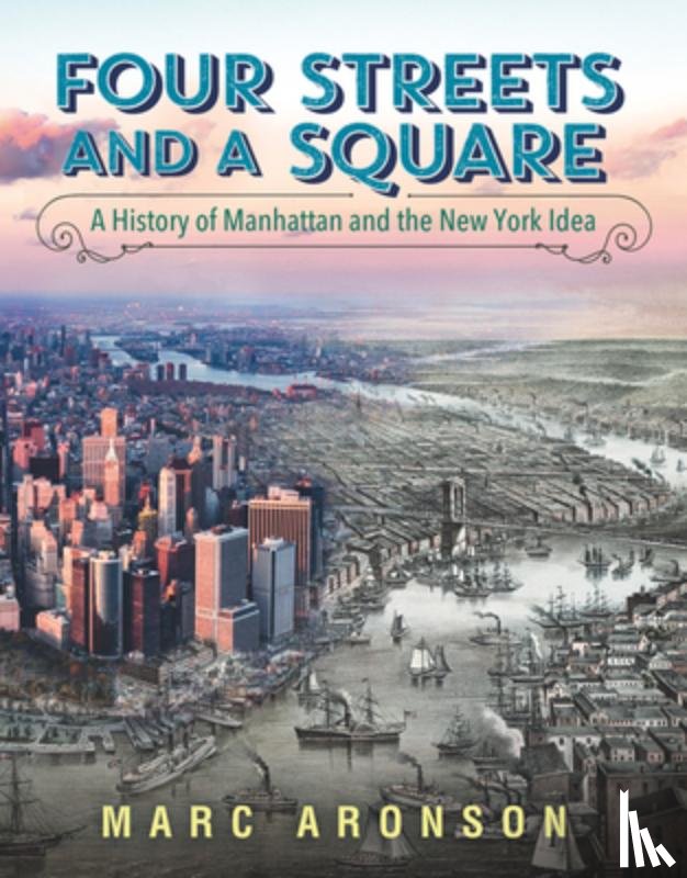 Aronson, Marc - Four Streets and a Square: A History of Manhattan and the New York Idea