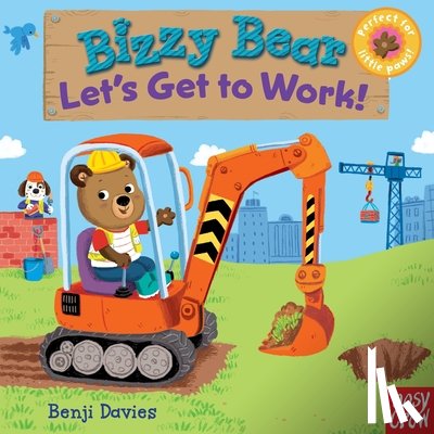 Davies, Benji - Bizzy Bear: Let's Get to Work!: (Interactive Board Book about a Job Site Including Trucks and Construction Vehicles for Toddlers - With Sturdy Tabs an