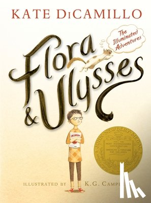 DiCamillo, Kate - Flora and Ulysses: The Illuminated Adventures (a Middle-Grade Novel about a Cynical Girl and a Superhero Squirrel - For Kids Ages 8-12 in Grades 3-7)