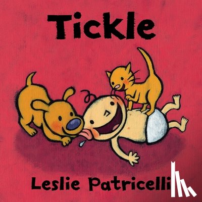 Patricelli, Leslie - Tickle: (A Playful Story of Family Bonding and Giggles for Babies and Toddlers)