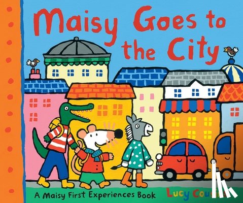 Cousins, Lucy - Maisy Goes to the City: A Maisy First Experiences Book (Maisy the Mouse's First Urban Experience Picture Book for Toddlers, Preschoolers, and Kids Age