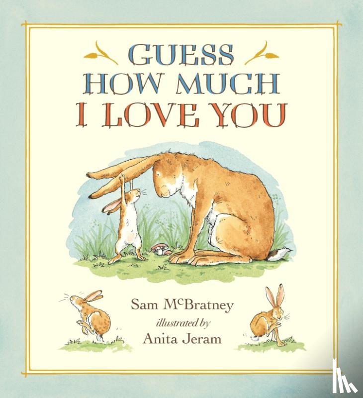 McBratney, Sam - Guess How Much I Love You. 20th Anniversary Edition