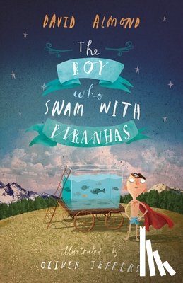 Almond, David - The Boy Who Swam with Piranhas