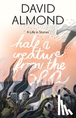 Almond, David - HALF A CREATURE FROM THE SEA