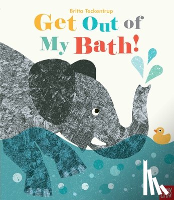 Teckentrup, Britta - Get Out of My Bath!
