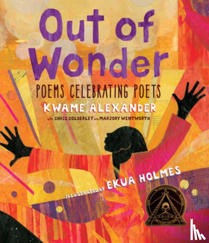 Alexander, Kwame - Out of Wonder: Poems Celebrating Poets