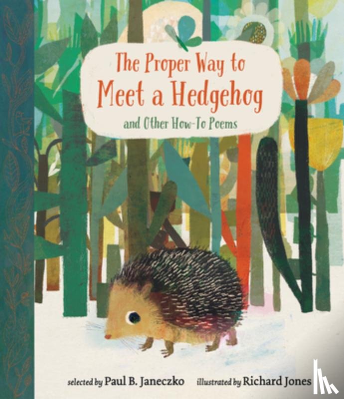 Janeczko, Paul B. - The Proper Way to Meet a Hedgehog and Other How-To Poems