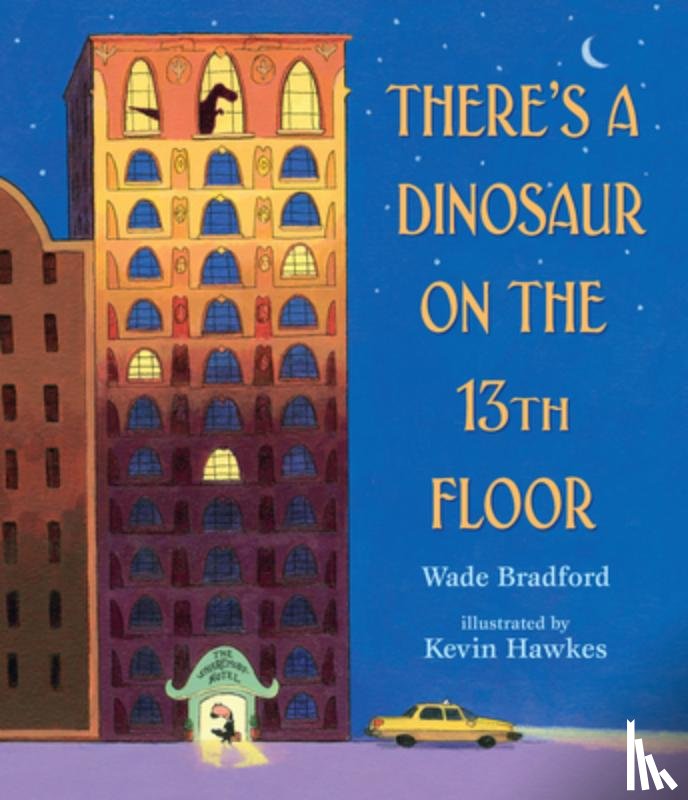 Bradford, Wade - There's a Dinosaur on the 13th Floor