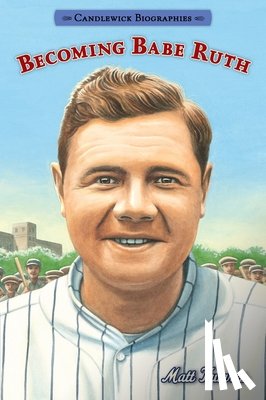 Tavares, Matt - Becoming Babe Ruth: Candlewick Biographies