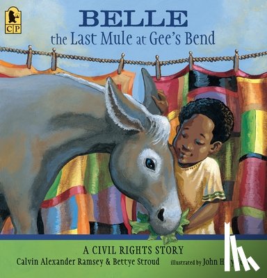 Ramsey, Calvin Alexander - Belle, the Last Mule at Gee's Bend: A Civil Rights Story
