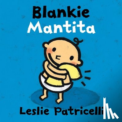 Patricelli, Leslie - Blankie/Mantita: (A Comforting Bilingual Spanish-English Story about Security Objects and Letting Go for Babies and Toddlers)