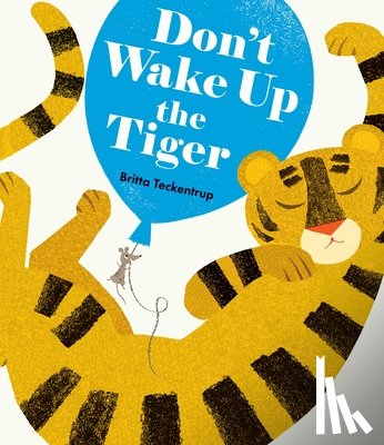 Teckentrup, Britta - DONT WAKE UP THE TIGER