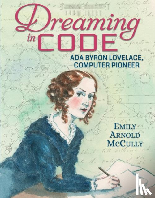 McCully, Emily Arnold - Dreaming in Code: Ada Byron Lovelace, Computer Pioneer