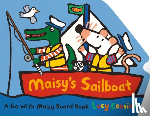 Cousins, Lucy - Maisy's Sailboat: (A Boat-Shaped Board Book about Maisy the Mouse's Sailing Adventure for Toddlers)