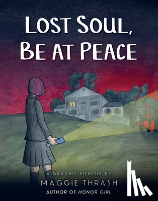 Thrash, Maggie - Lost Soul, Be at Peace: A Graphic Novel