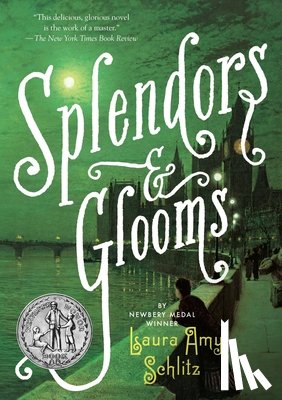 Schlitz, Laura Amy - Splendors and Glooms