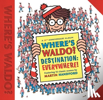 Handford, Martin - Where's Waldo? Destination: Everywhere!: 12 Classic Scenes as You've Never Seen Them Before! (a Hidden Object Search-And-Find Puzzle Book - A Perfect