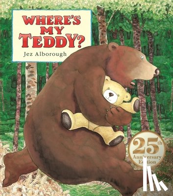 Alborough, Jez - Where's My Teddy?: 25th Anniversary Edition