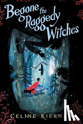 Kiernan, Celine - BEGONE THE RAGGEDY WITCHES (TH