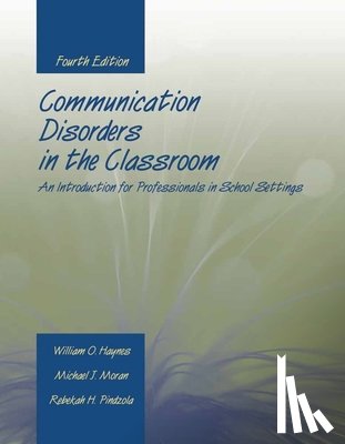 Haynes, William O., Moran, Michael J., Pindzola, Rebekah H. - Communication Disorders in the Classroom: an Introduction for Professionals in School Settings