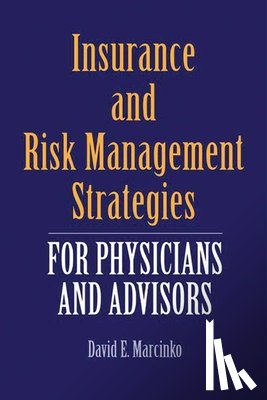 Marcinko, David E. - Insurance and Risk Management Strategies for Physicians and Advisors