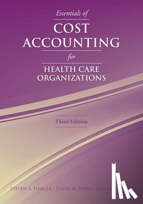 Finkler, Steven A., Ward, David M., Baker, Judith J. - Essentials Of Cost Accounting For Health Care Organizations