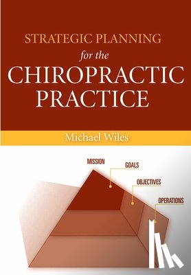Wiles, Michael R. - Strategic Planning for the Chiropractic Practice